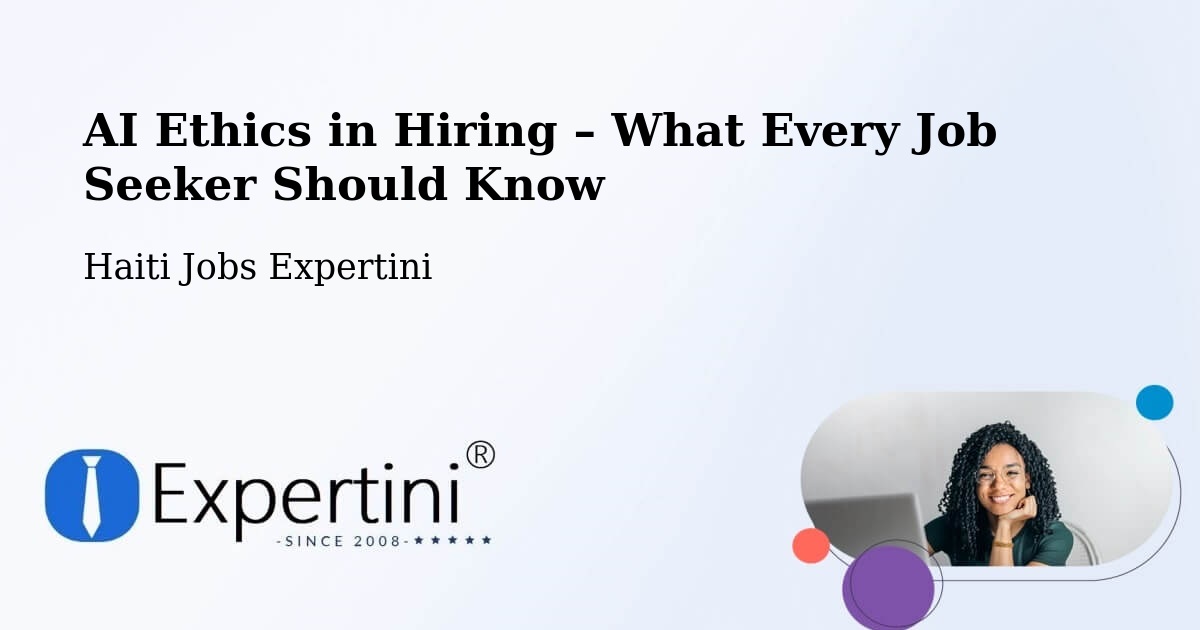 AI Ethics in Recruitment & Hiring – Aquin - Aquin, Haiti Jobs Expertini
