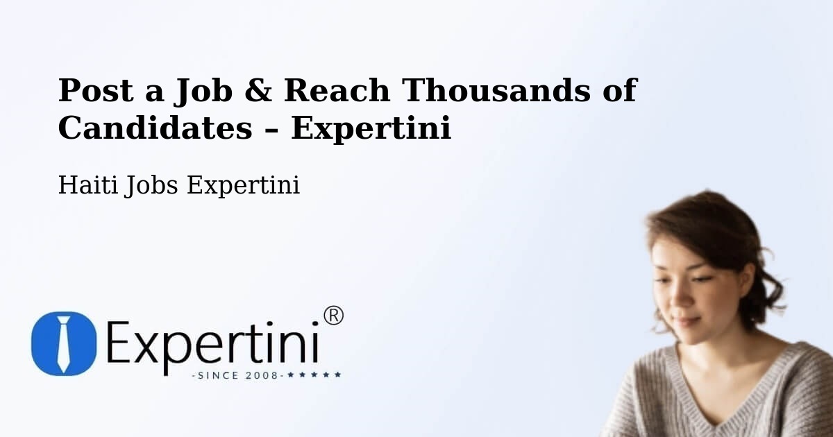 Post a Job in Aquin – Hire the Right Talent - Aquin, Haiti Jobs Expertini