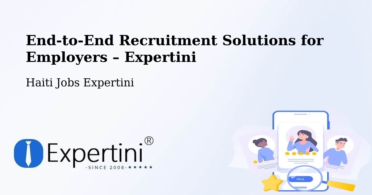 Recruitment Solutions for Employers – Aquin - Aquin, Haiti Jobs Expertini
